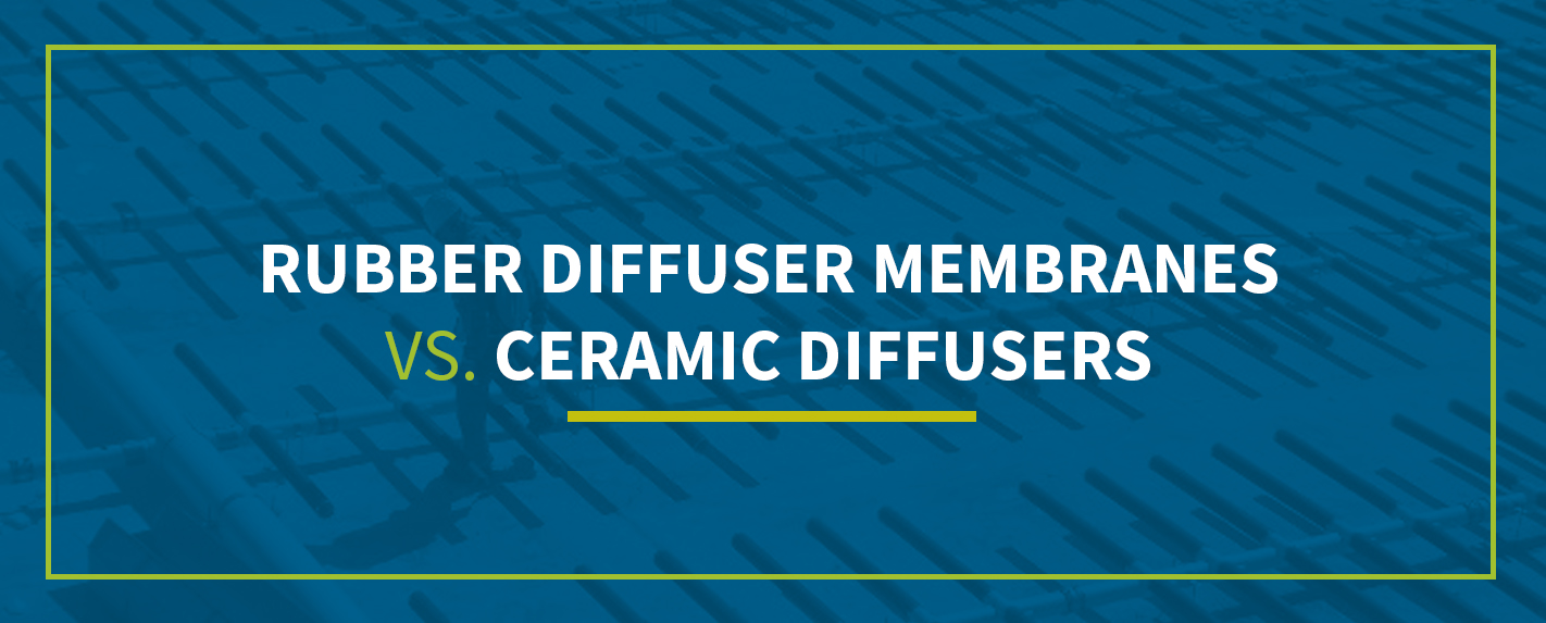 rubber diffuser membranes vs ceramic diffusers