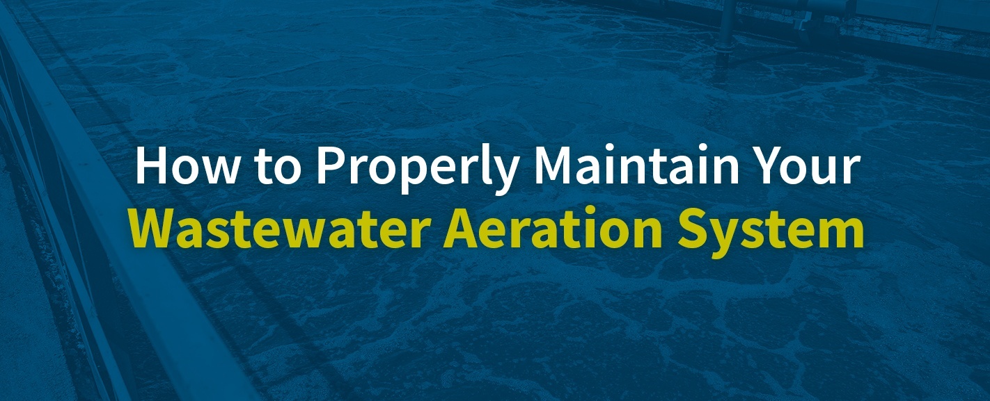 How to properly maintain your wastewater aeration system